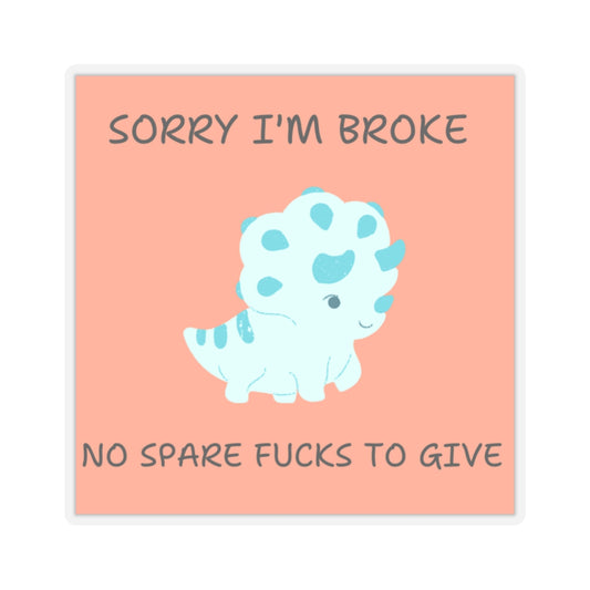 No fucks to give funny dino sticker with blue cartoon dinosaur and text sorry I'm broke on peach background
