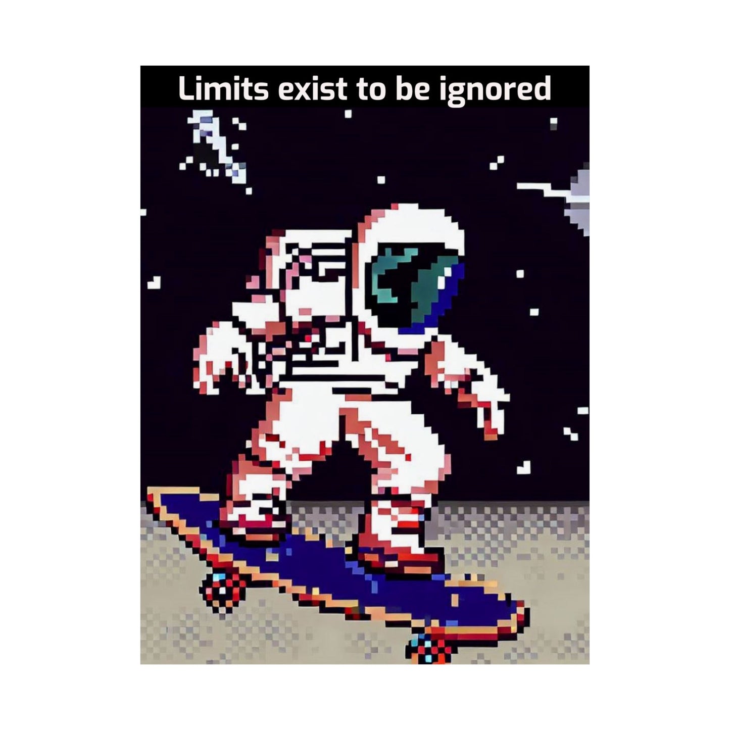 Pixel art astronaut skateboard motivational poster with text Limits exist to be ignored
