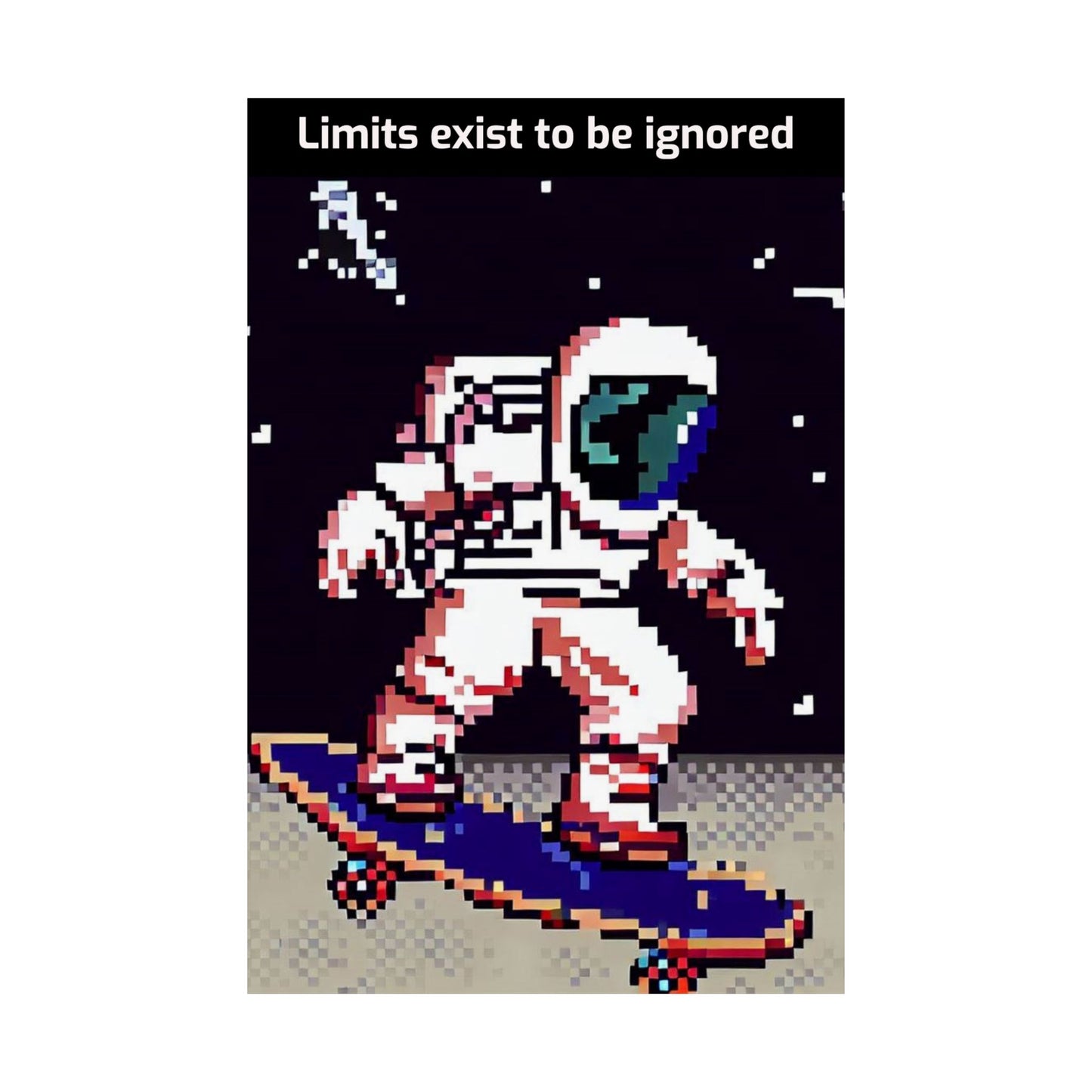 Pixel art astronaut skateboard motivational poster with 'Limits exist to be ignored' text on black background