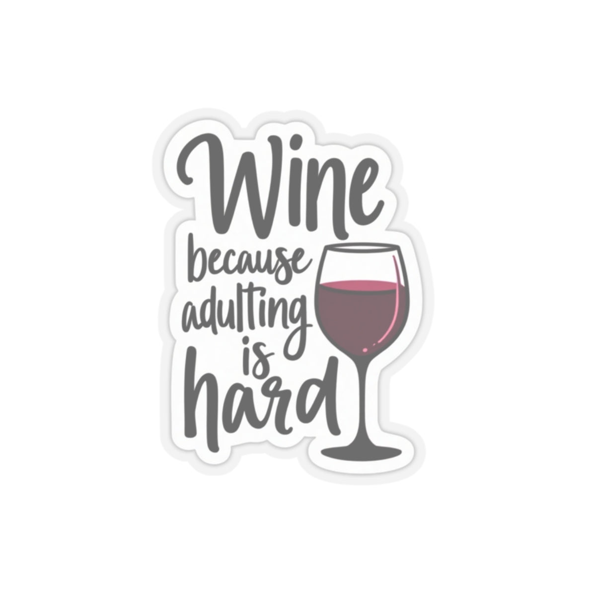 Wine because adulting is hard funny sticker with wine glass illustration from Printify