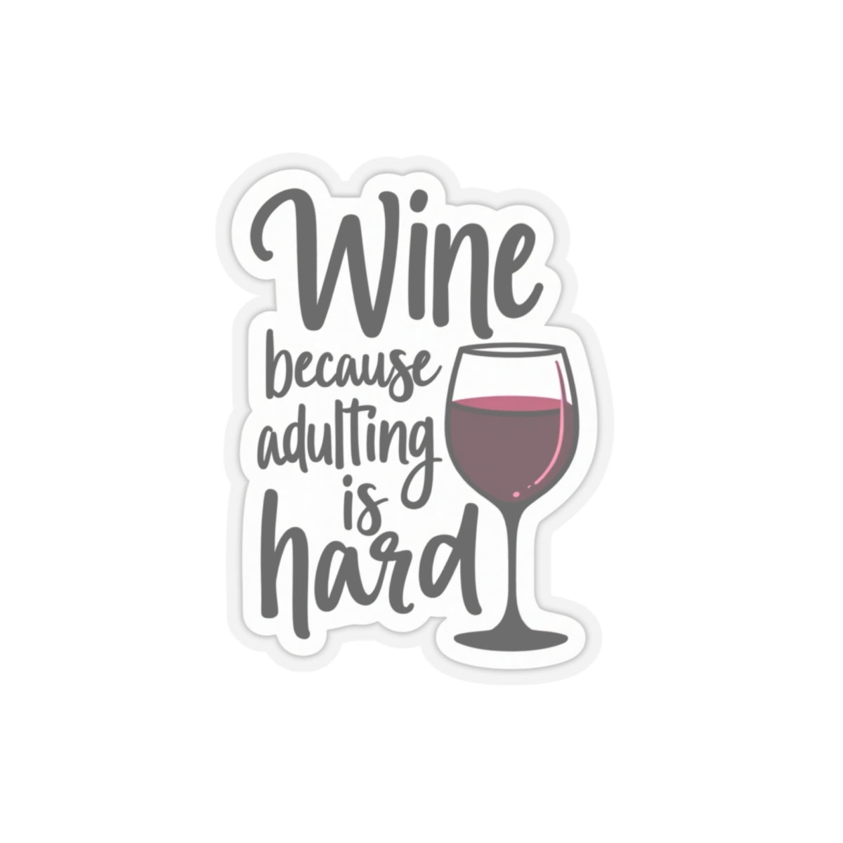 Wine because adulting is hard funny sticker with wine glass graphic from Printify
