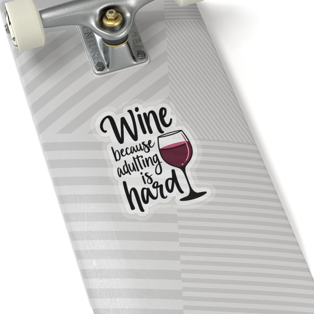 Printify wine because adulting is hard funny sticker on gray striped skateboard deck