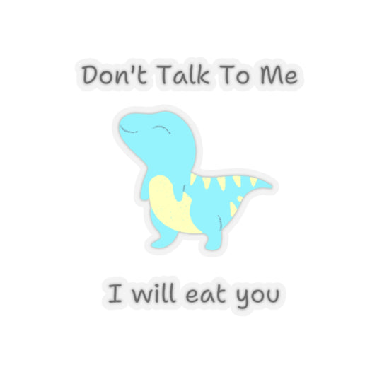 Printify do not talk to me funny cute dino sticker with a smiling blue dinosaur and playful text