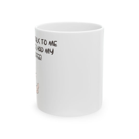 White ceramic don't talk to me mug with humorous text and minimal design by Printify