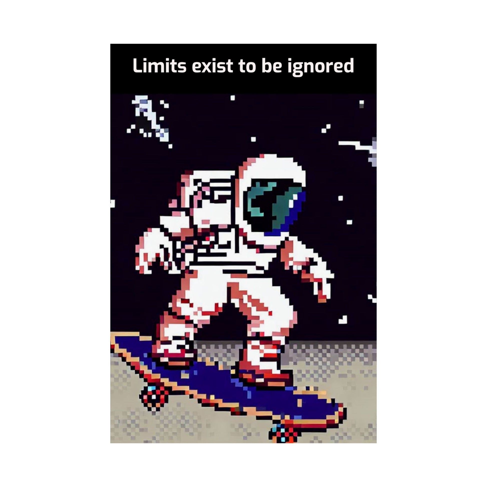 Pixel art astronaut skateboard motivational poster with a space theme and the phrase Limits exist to be ignored
