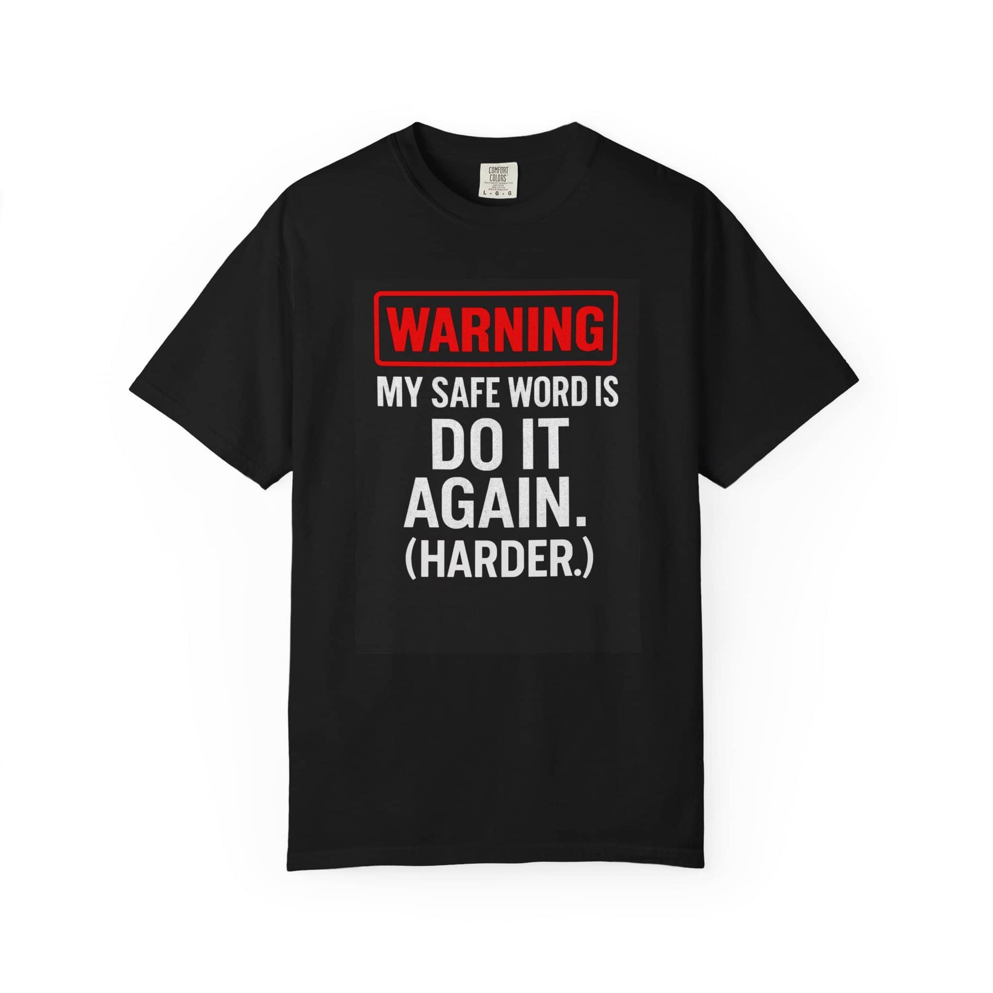 Black T-Shirt featuring a humorous text design reading Warning My Safe Word Is Do It Again. (Harder) for adults